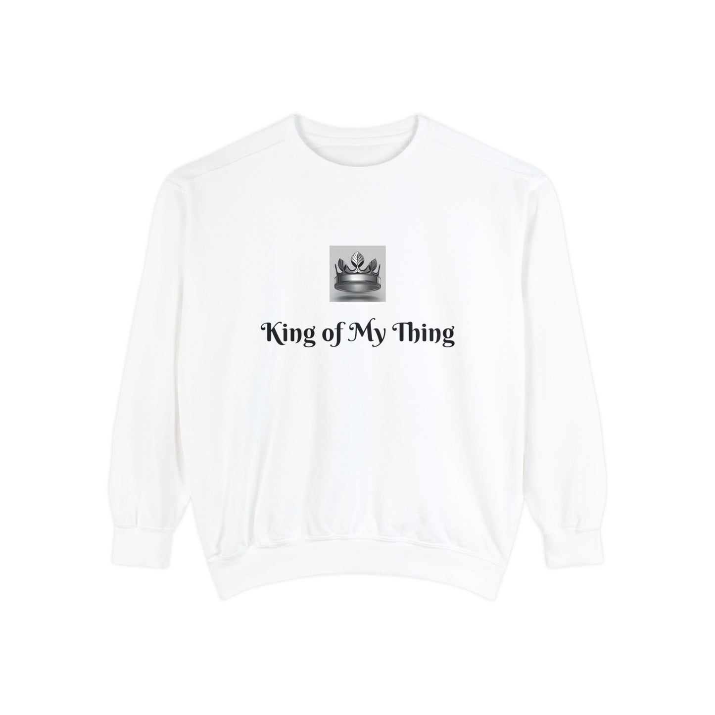 King of My Thing Sweatshirt